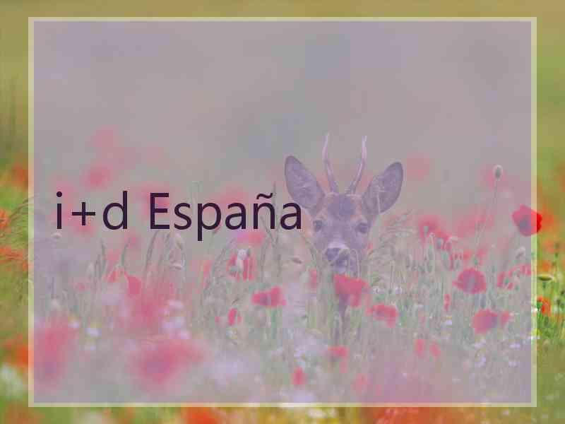 i+d España