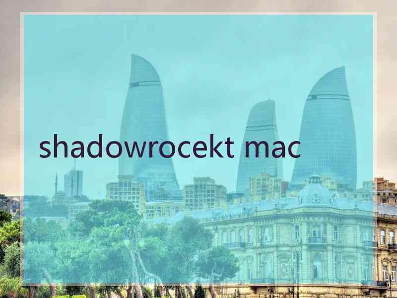 shadowrocekt mac