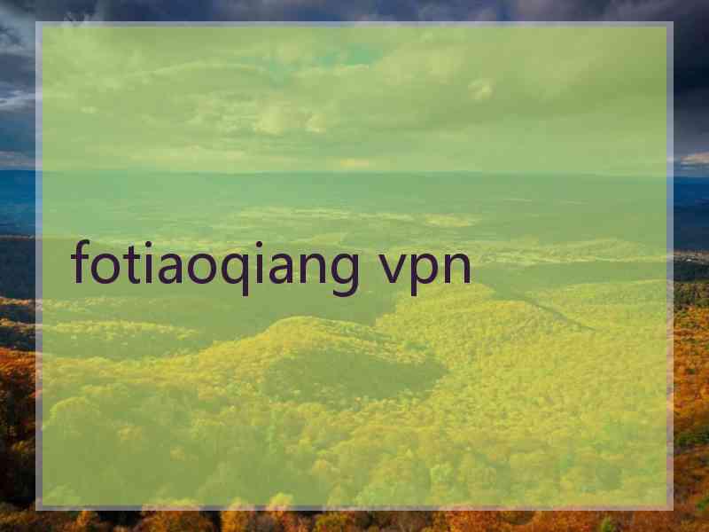 fotiaoqiang vpn