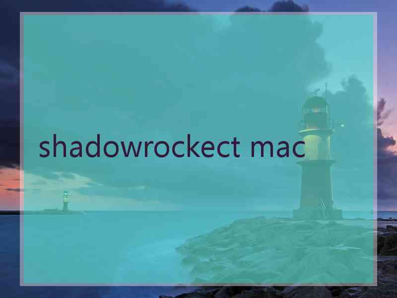 shadowrockect mac